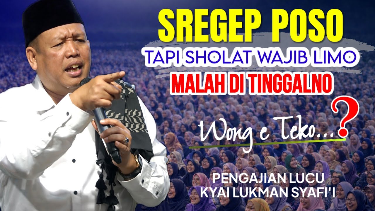 SREGEP POSO TAPI KOK SHOLAT WAJIB LIMO MALAH DI TINGGALNO, WONG E TEKO ⁉️ KYAI LUKMAN SYAFI'I