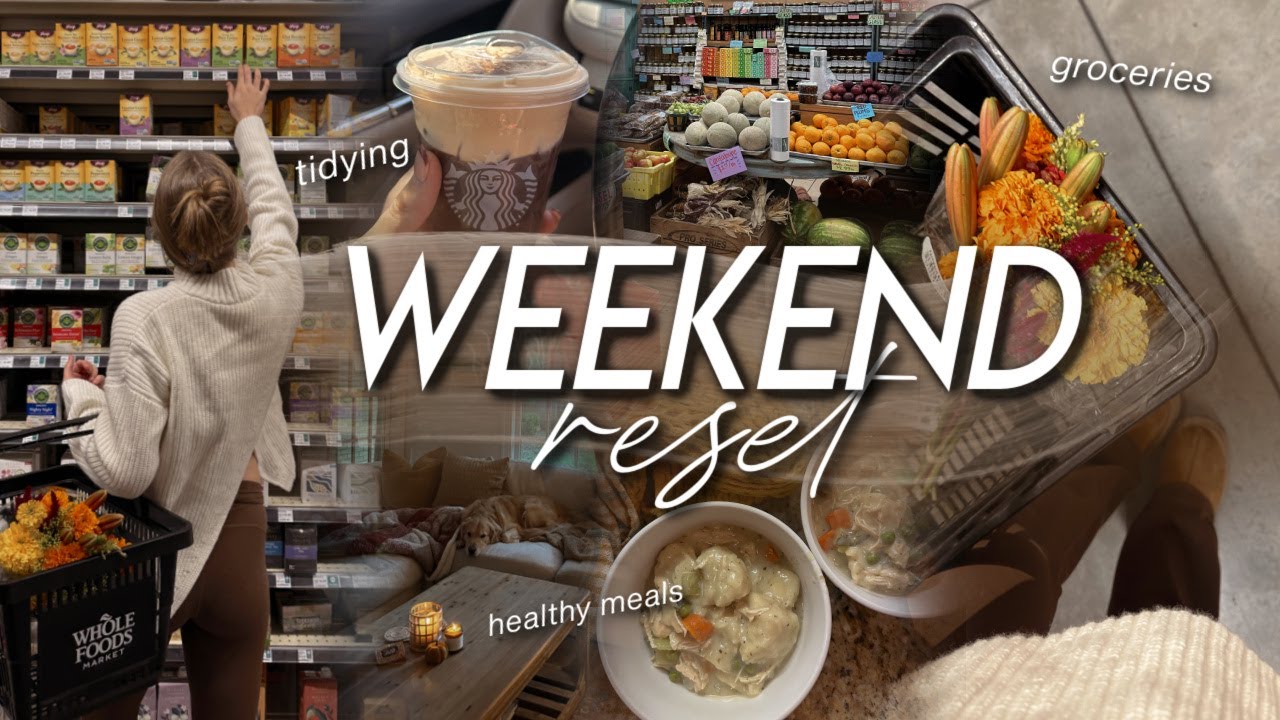 WEEKEND RESET | healthy grocery haul, tidying up, cooking healthy meals, & recharging for the week