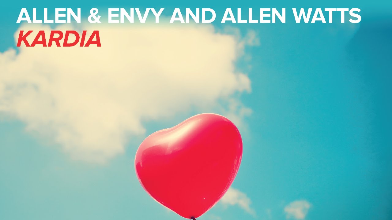 Allen & Envy and Allen Watts - Kardia (Original Mix)