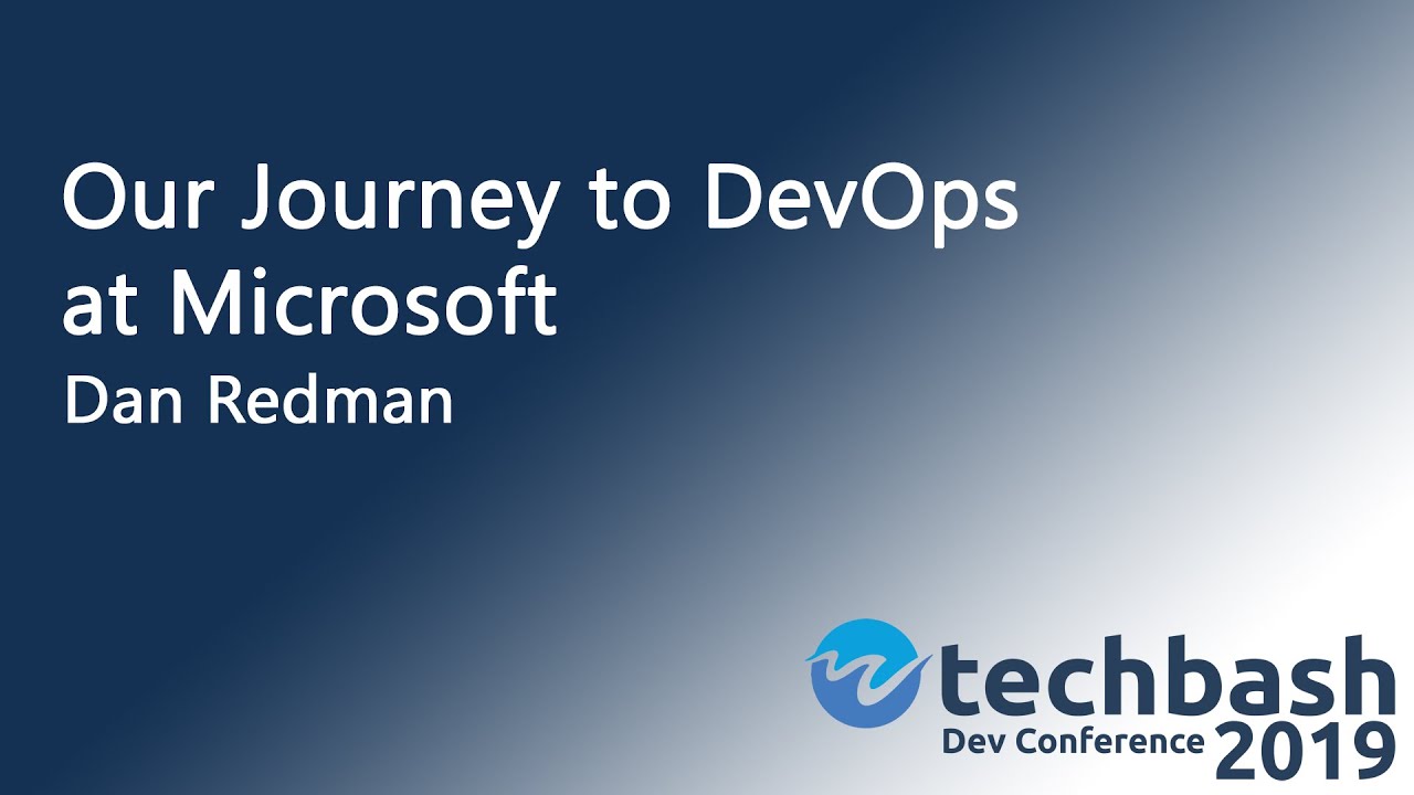 Our Journey to DevOps at Microsoft - Dan Redman