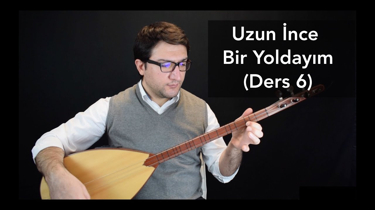 Uzun İnce Bir Yoldayım (Ders 6)