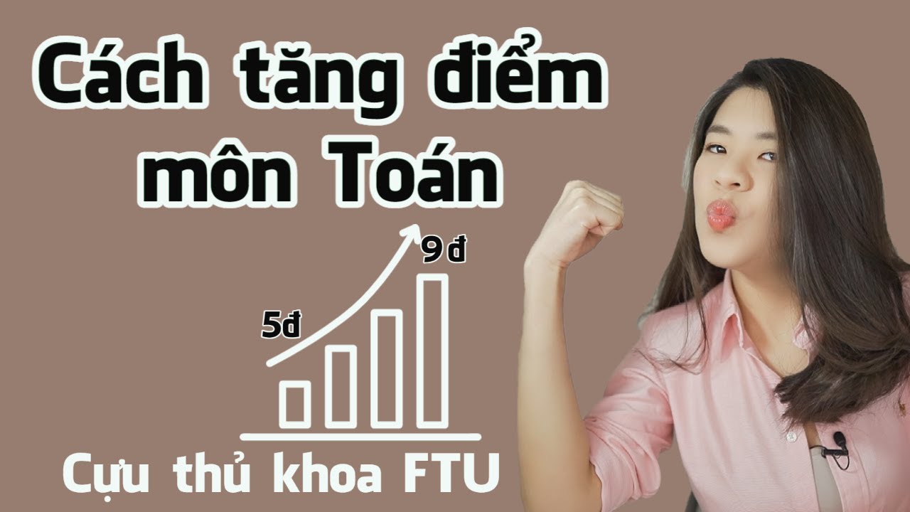 Cách tăng điểm môn Toán | Tâm sự của cựu thủ khoa ĐH Ngoại Thương | Go With mai