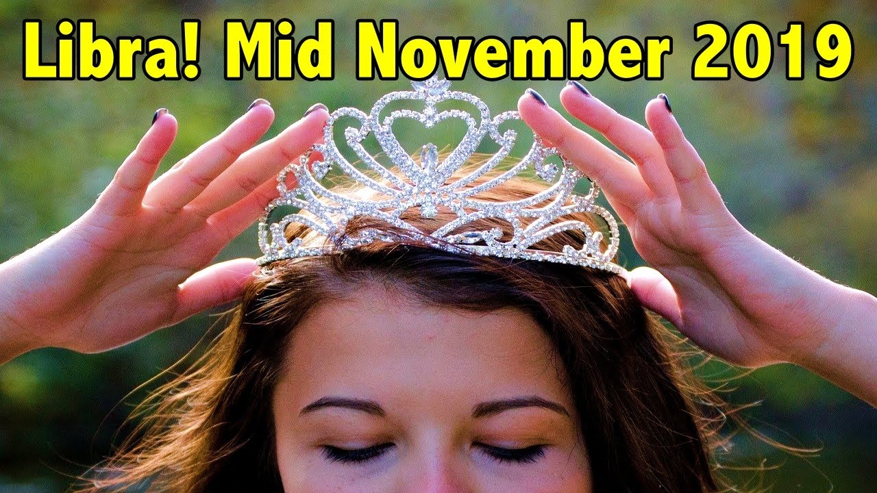 Libra! What Libra Wants Is What Libra Gets By Taking On Their Crown! Mid November 2019