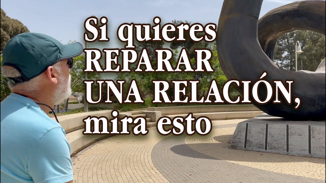 Si quieres reparar una relación, mira esto