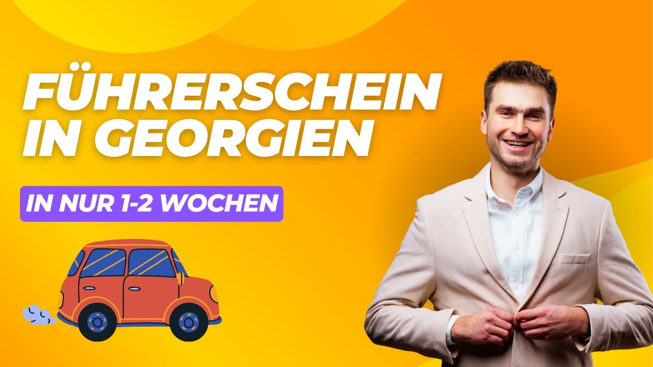 Führerschein in Georgien in 1-2 Wochen: Warum immer mehr Deutsche sich dafür entscheiden?