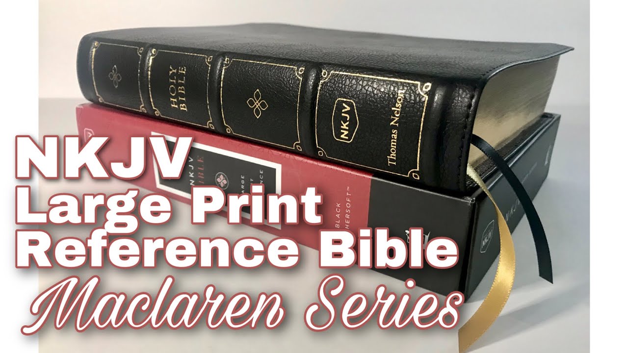NKJV Large Print Reference Bible Review - Maclaren Series