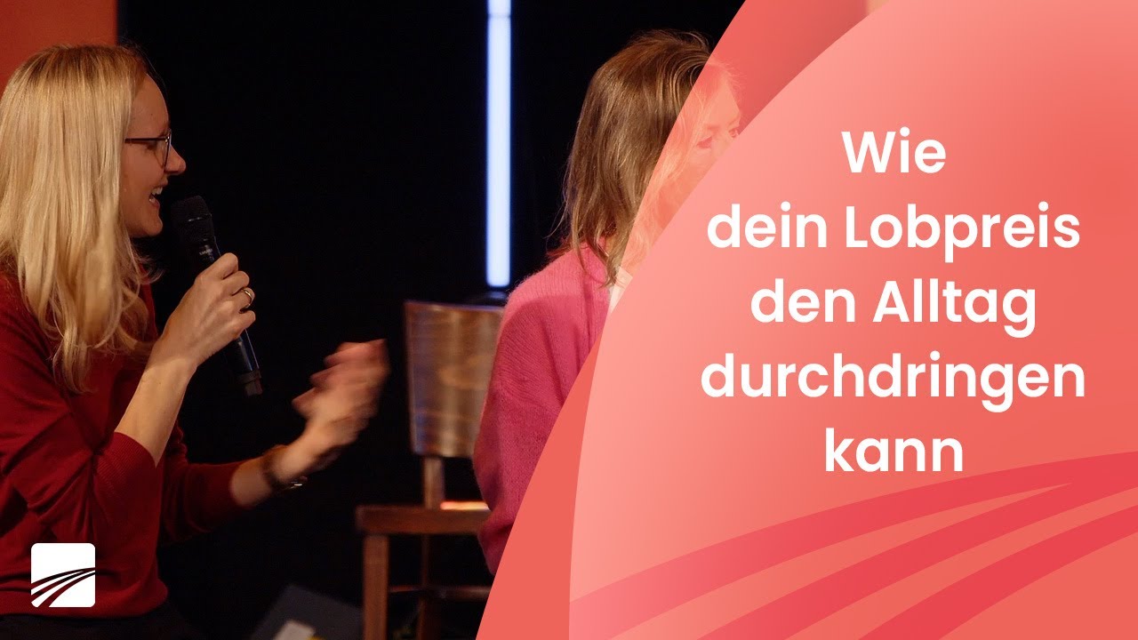 Ich will dich preisen - Wie dein Lobpreis den Alltag durchdringen kann | Kathrin Heinze | 30.11.25