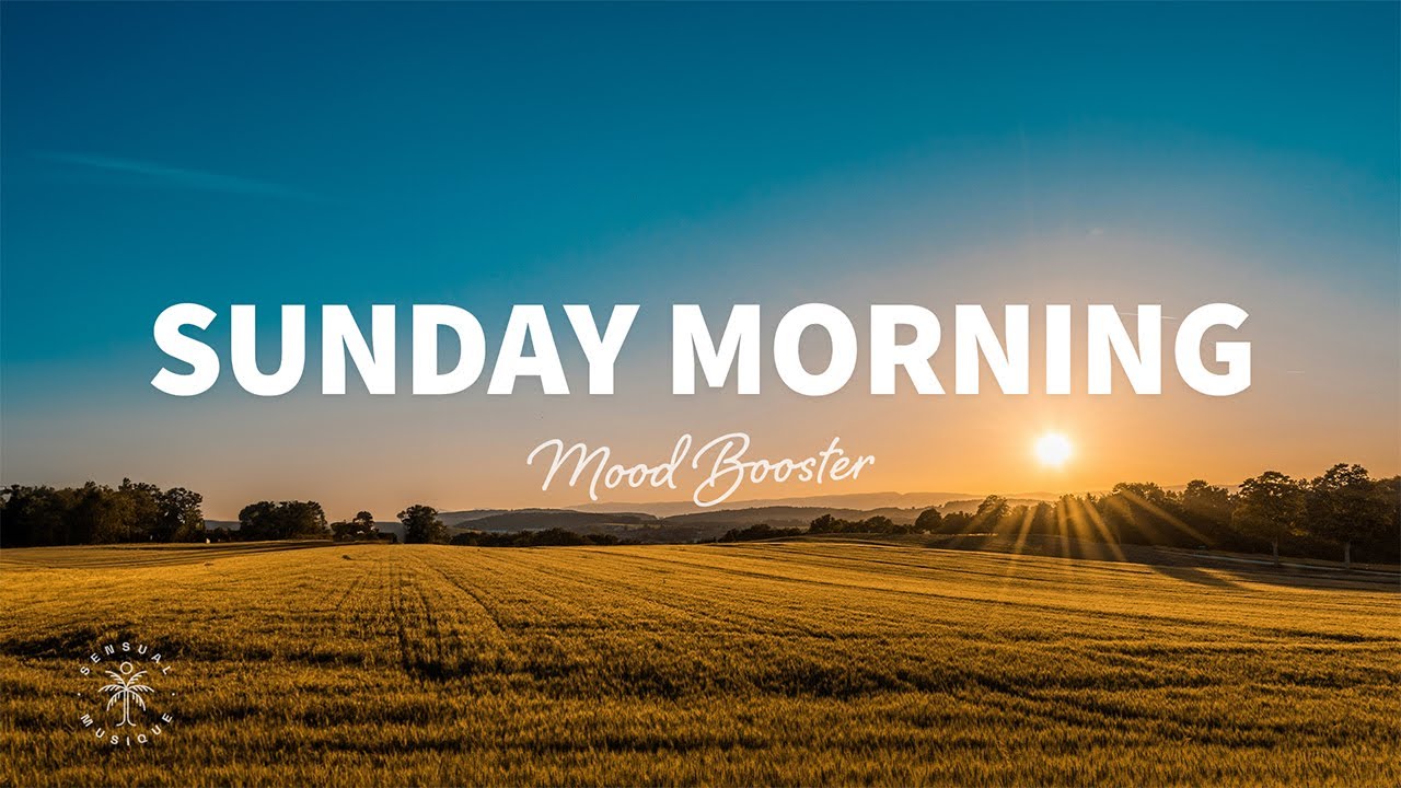 Sunday Morning 🌼 Mood Booster Music For A Relaxed Day | The Good Life No.48