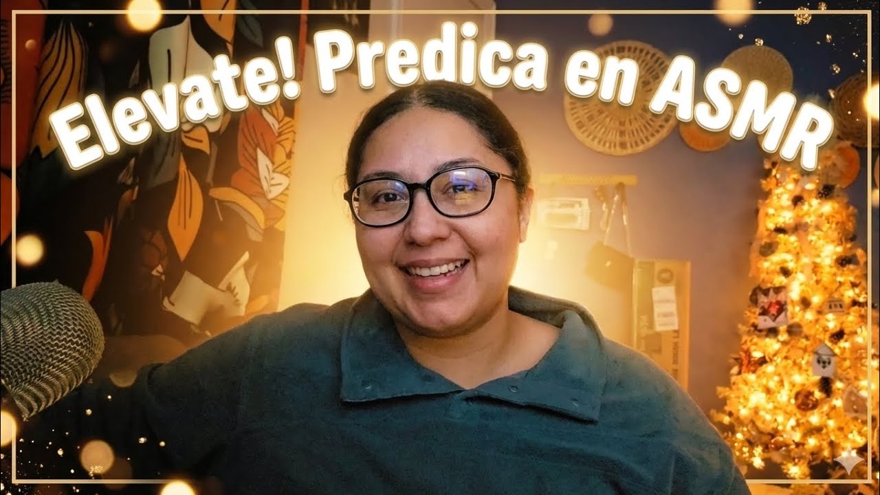 ASMR SUSURROS - Elevate! Predica en ASMR | asmr cristiano | 