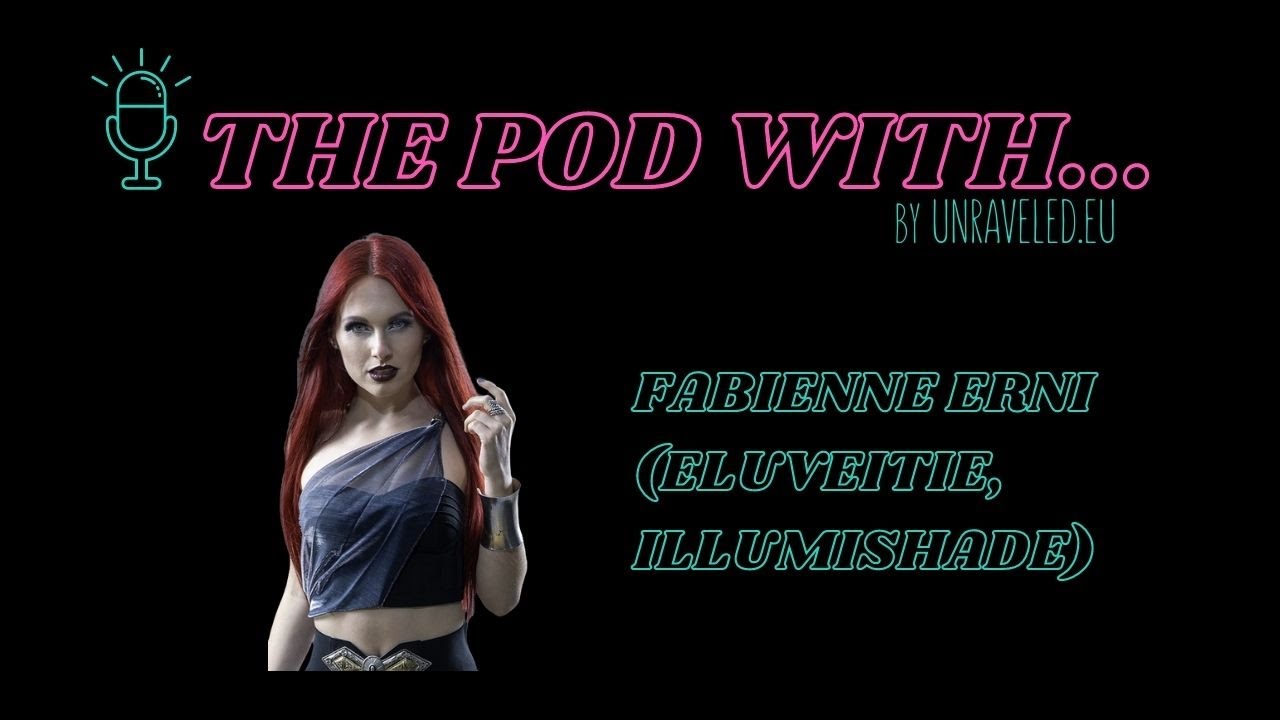 The Pod With Fabienne Erni (Eluveitie, Illumishade)