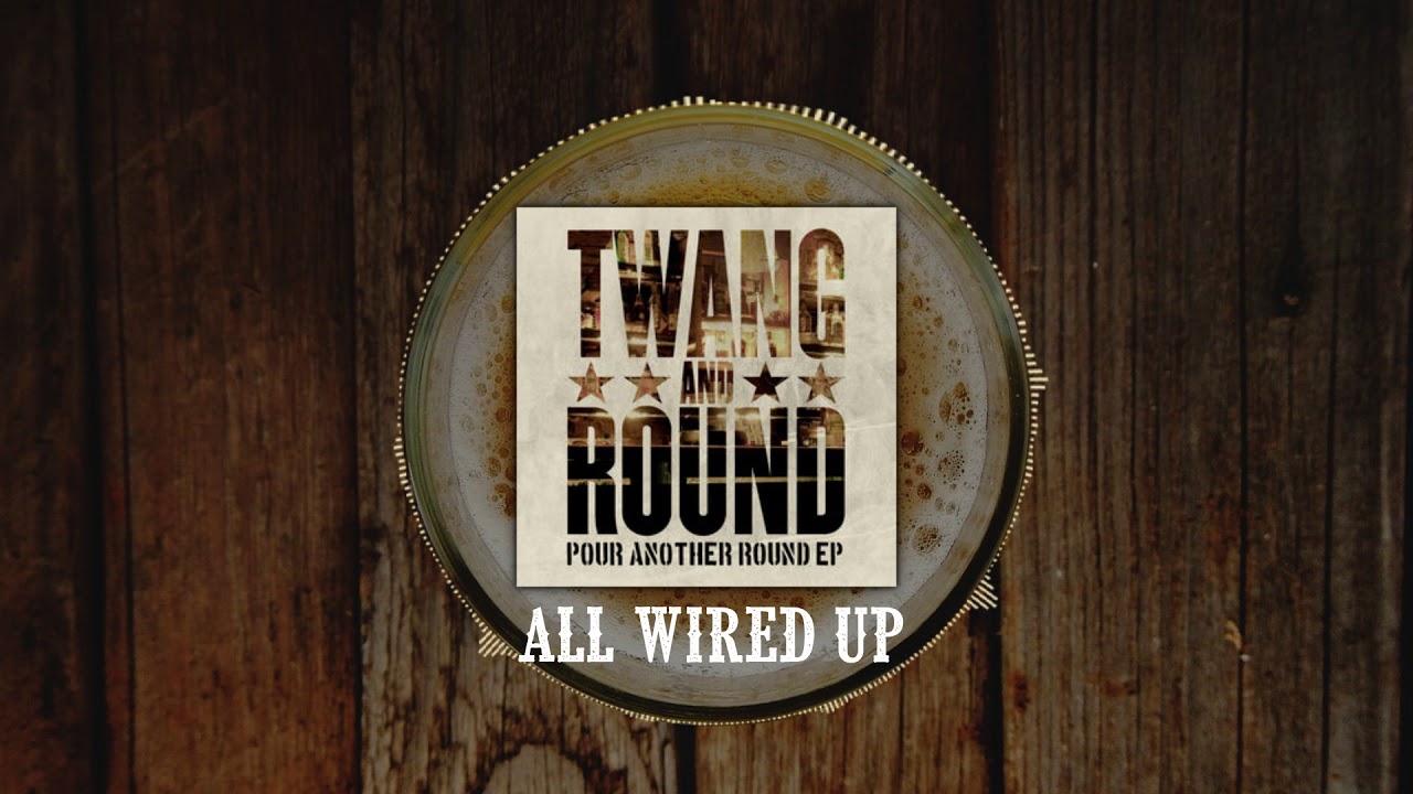 Twang and Round - All Wired Up (Official Audio)