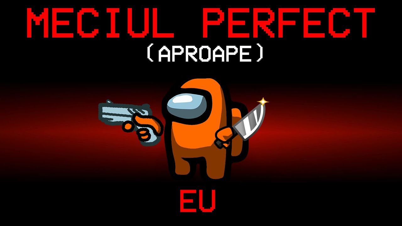 MECIUL PERFECT DE IMPOSTOR (APROAPE)! AMONG US CU YOUTUBERII