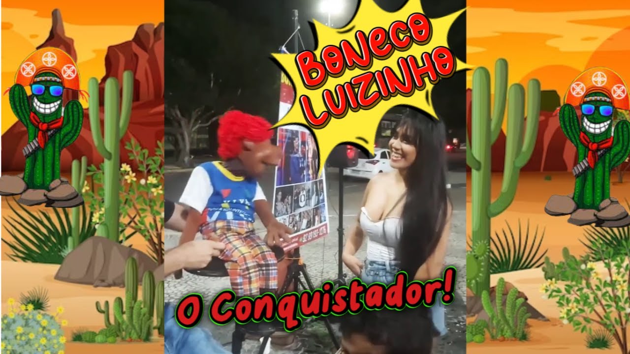 O Boneco Luizinho - 😍O Conquistador!🥰