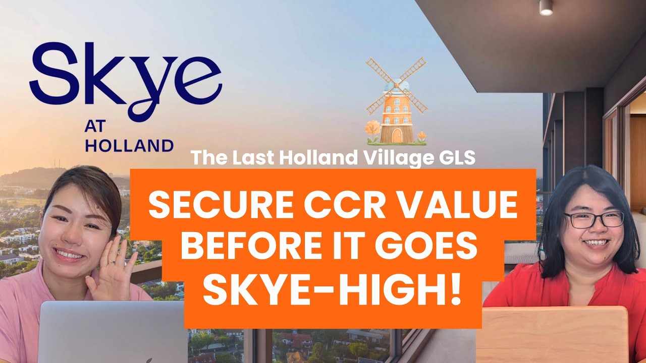 The Last Holland Village GLS | Secure CCR Value before it goes Skye-High!