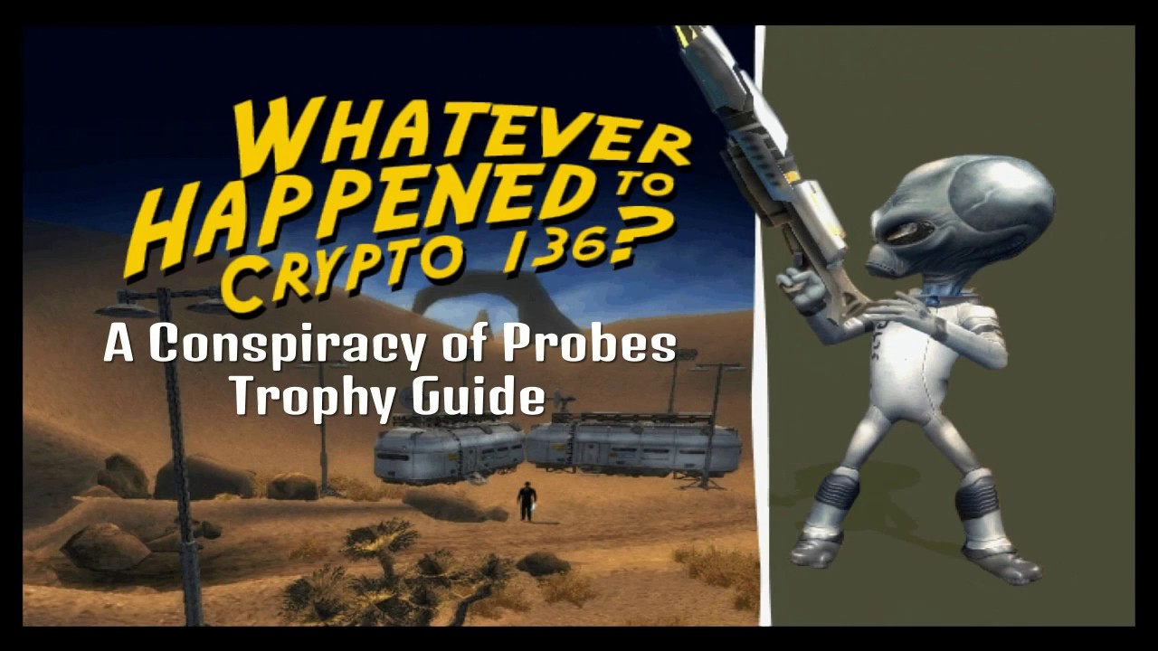 Destroy All Humans! A Conspiracy of Probes Trophy Guide (all probe locations Area-42)