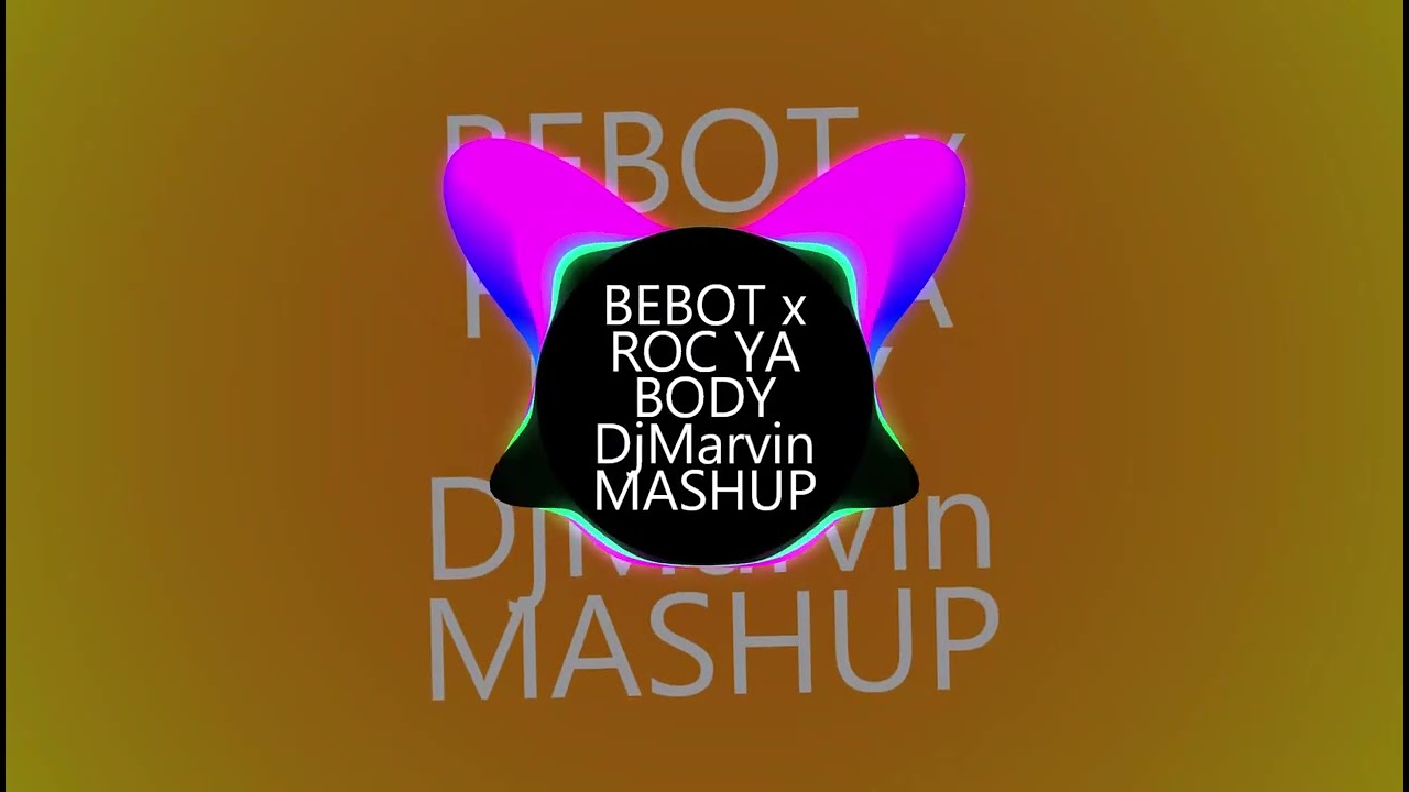 BEBOT | x ROC YABODY | MASHUP | DjMarvin