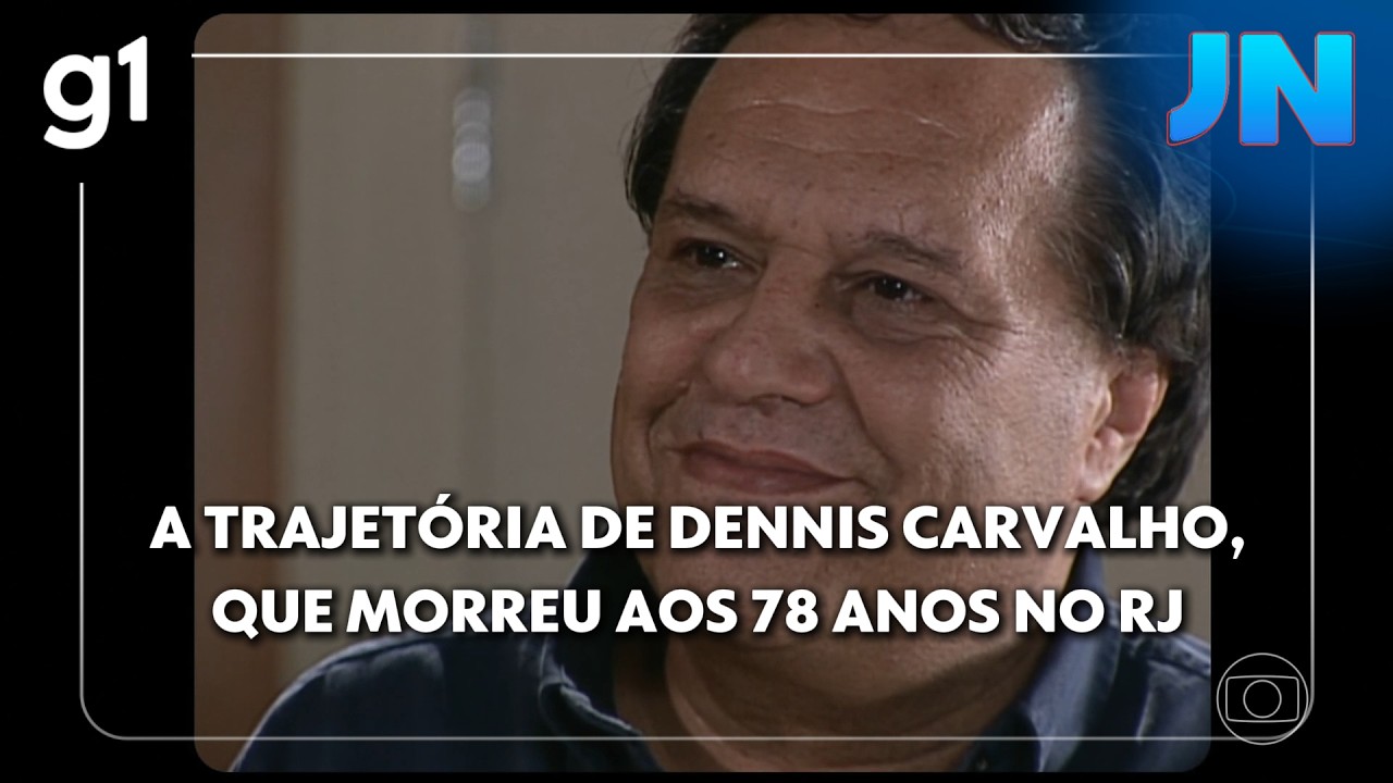 JN: Veja a trajetória do ator e diretor Dennis Carvalho, que morreu aos 78 anos no Rio de Janeiro