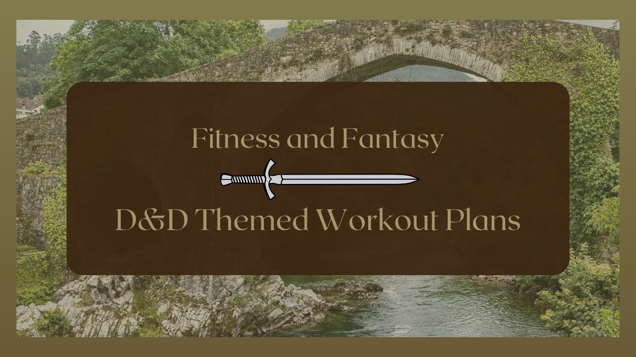 Fantasy and Fitness - Workout plans based on your favorite D&D classes and fantasy archetype!
