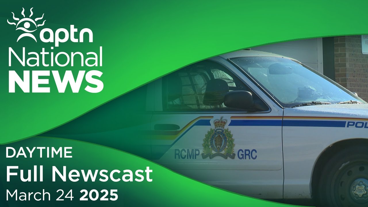 APTN National News: March 24, 2025