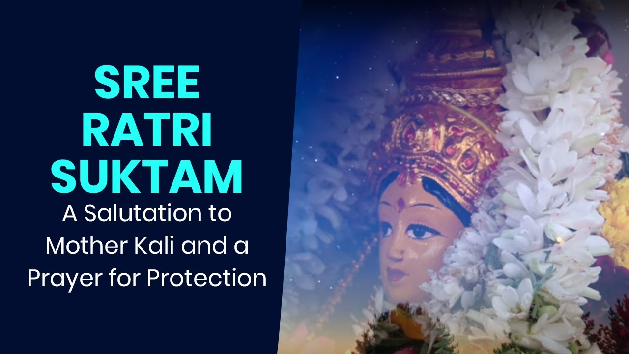 Sree Ratri Suktam - A Salutation to Mother Kali and a Prayer for Protection