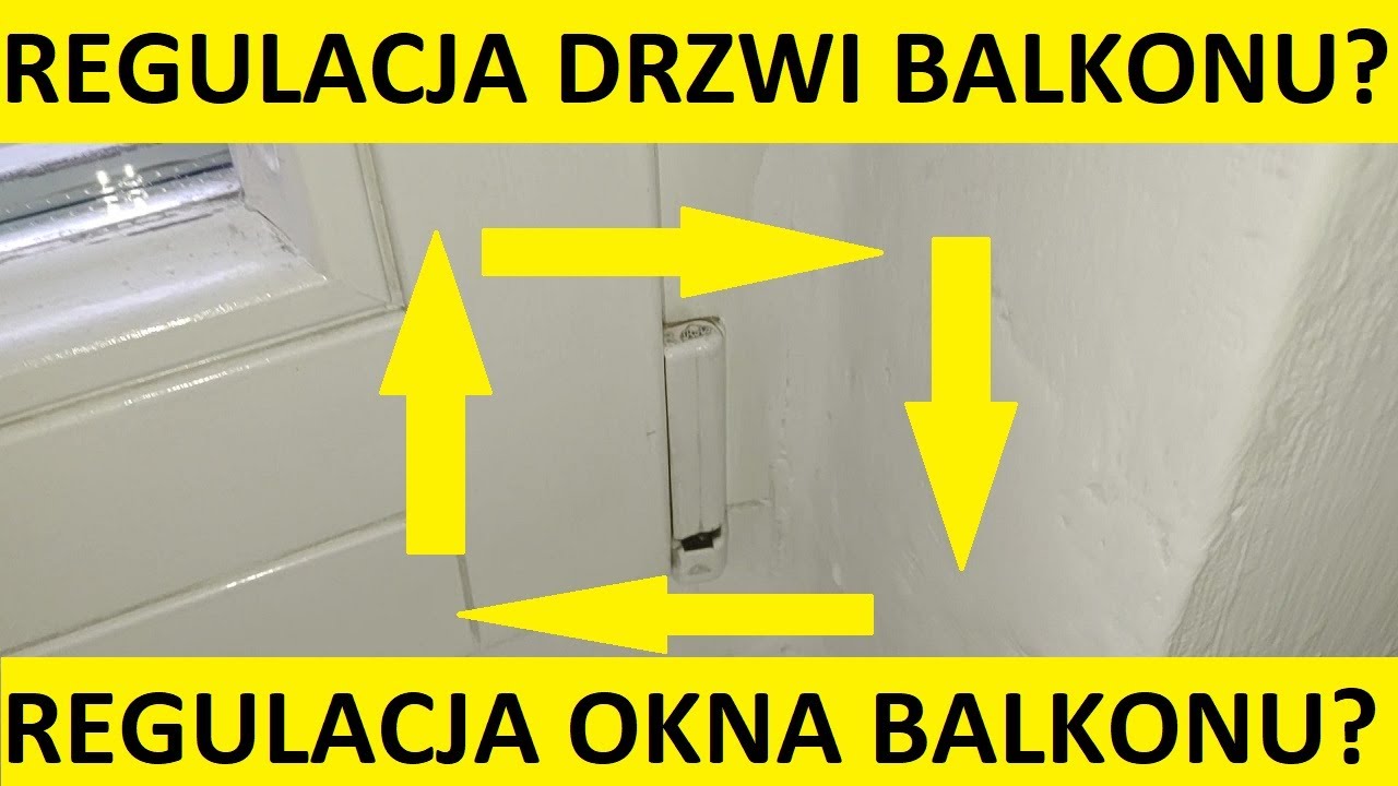 Regulacja drzwi balkonowych? Regulacja okna balkonowego? Jak wyregulować drzwi balkonowe?