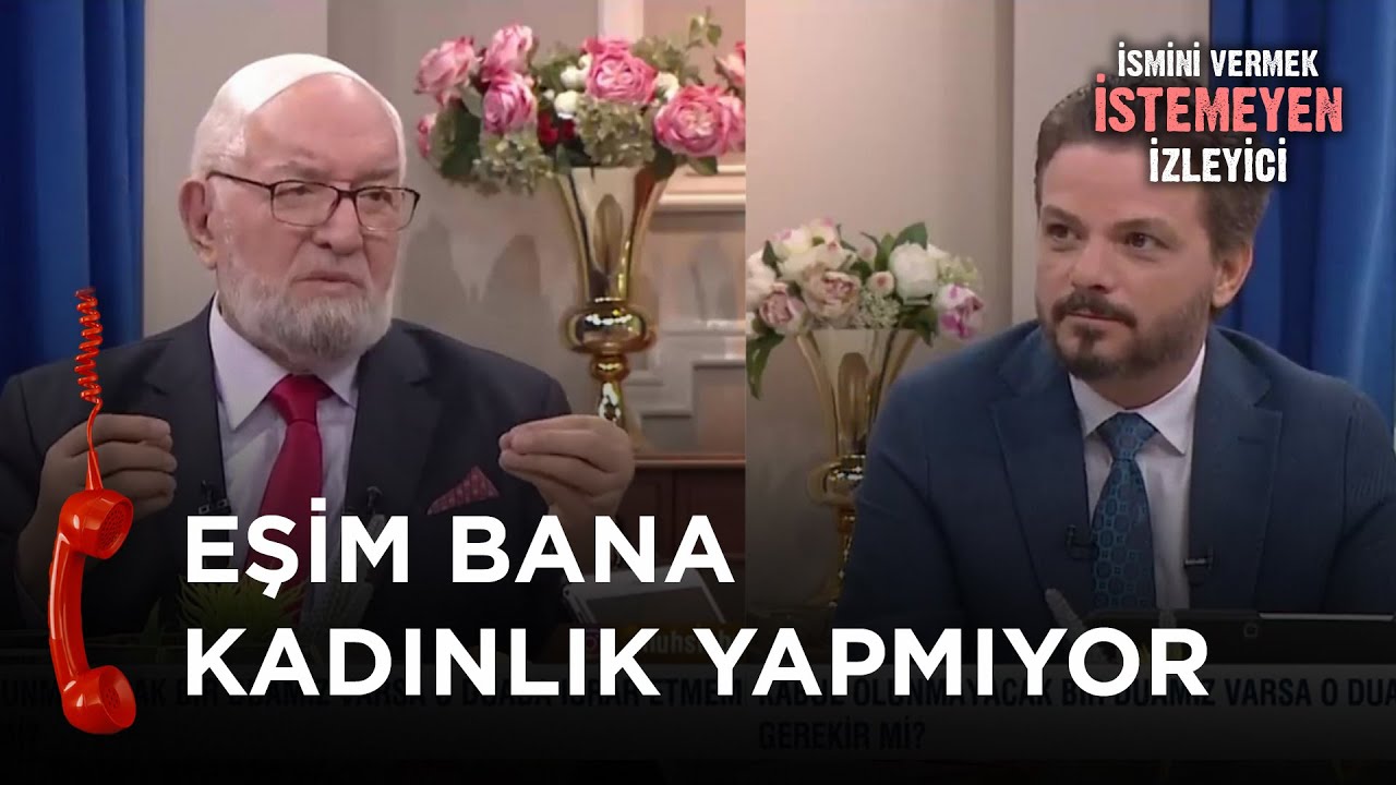 Karım Artık Yaşlandık Diyor Ama Benim Ona İhtiyacım Var  - İsmini Vermek İstemeyen İzleyici