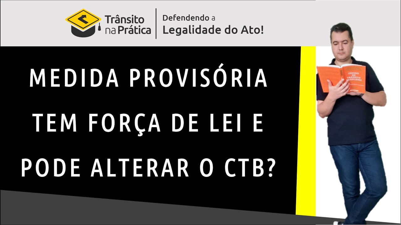 A Medida Provisória tem força de lei e pode alterar o CTB? - Professor Ademir Santos