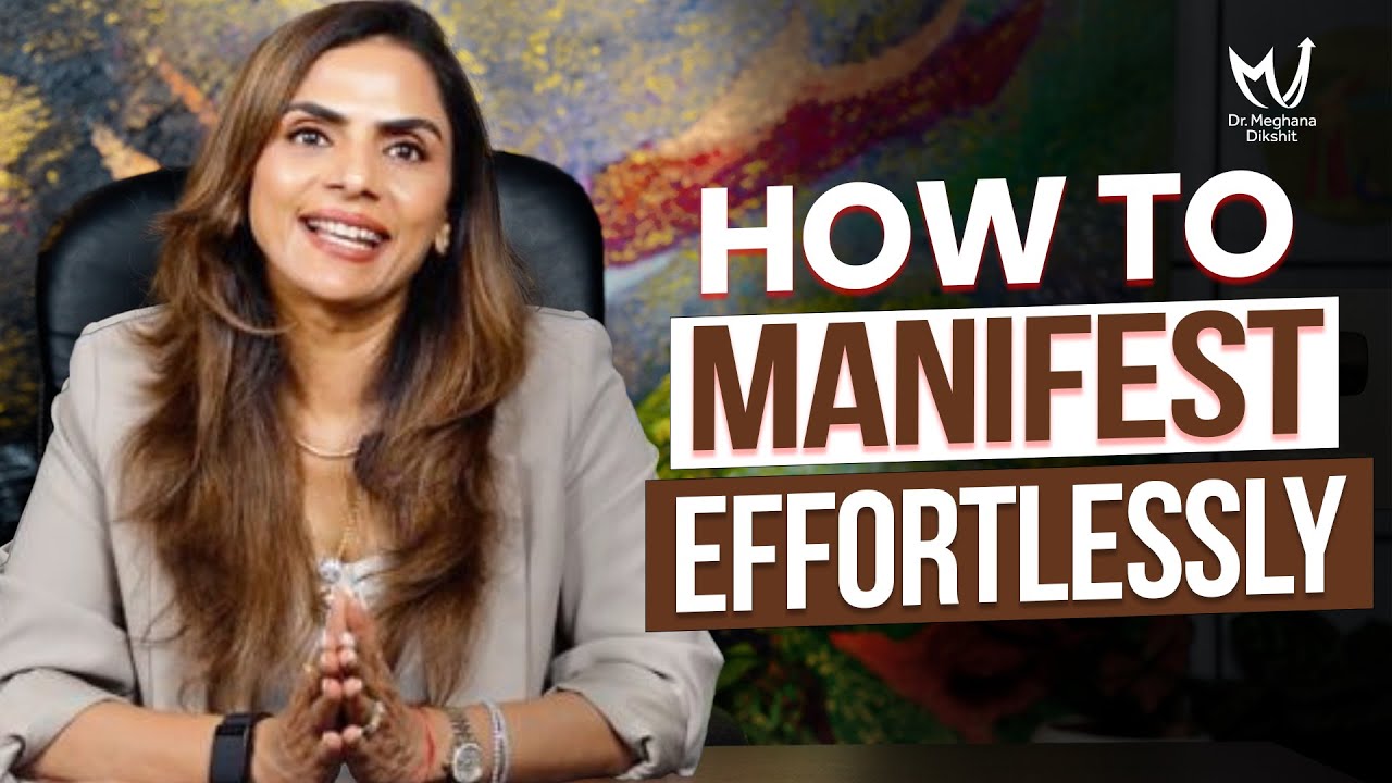 How to Manifest Effortlessly [Even If You’ve Tried Everything!] | Dr. Meghana Dikshit
