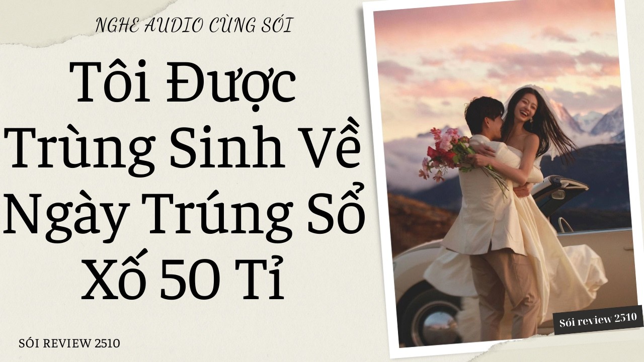 Tôi Được Trùng Sinh Về Ngày Trúng Sổ Xố 50 Tỉ- Sói Review 2510