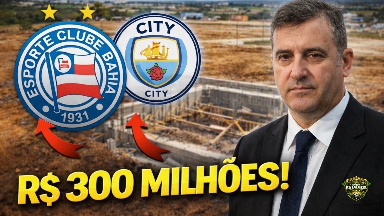 R$ 300 MILHÕES! City inicia maior obra da história do Bahia