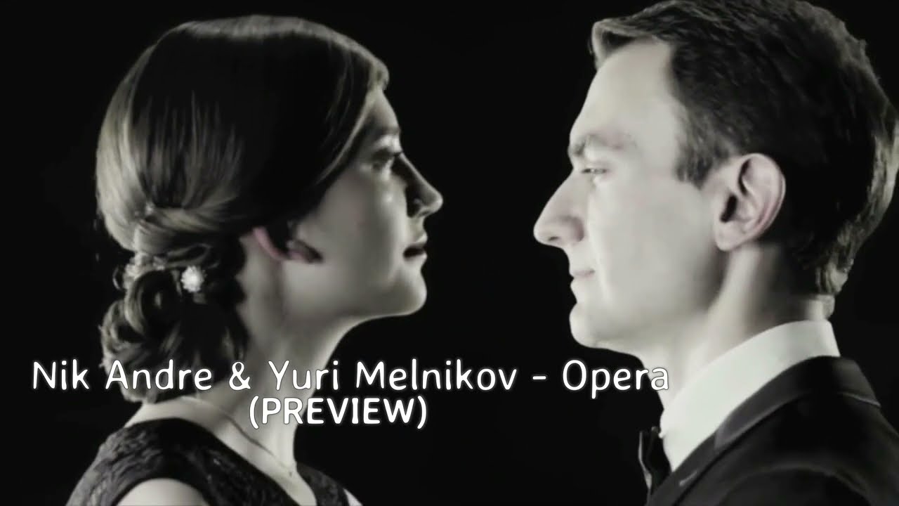 Nik Andre & Yuri Melnikov - Opera (PREVIEW) &trade;(Trance & Video)ᴴᴰ
