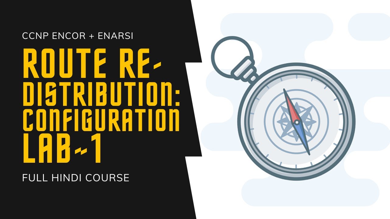 260. CCNP Encore + Enarsi | Route Redistribution - Configuration Lab 1 | CCNP Full Course in Hindi