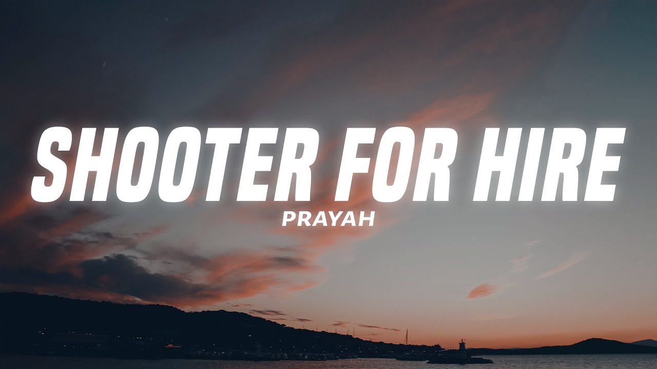 PRAYAH  - Shooter for Hire (Lyrics) ft. Hue Hef