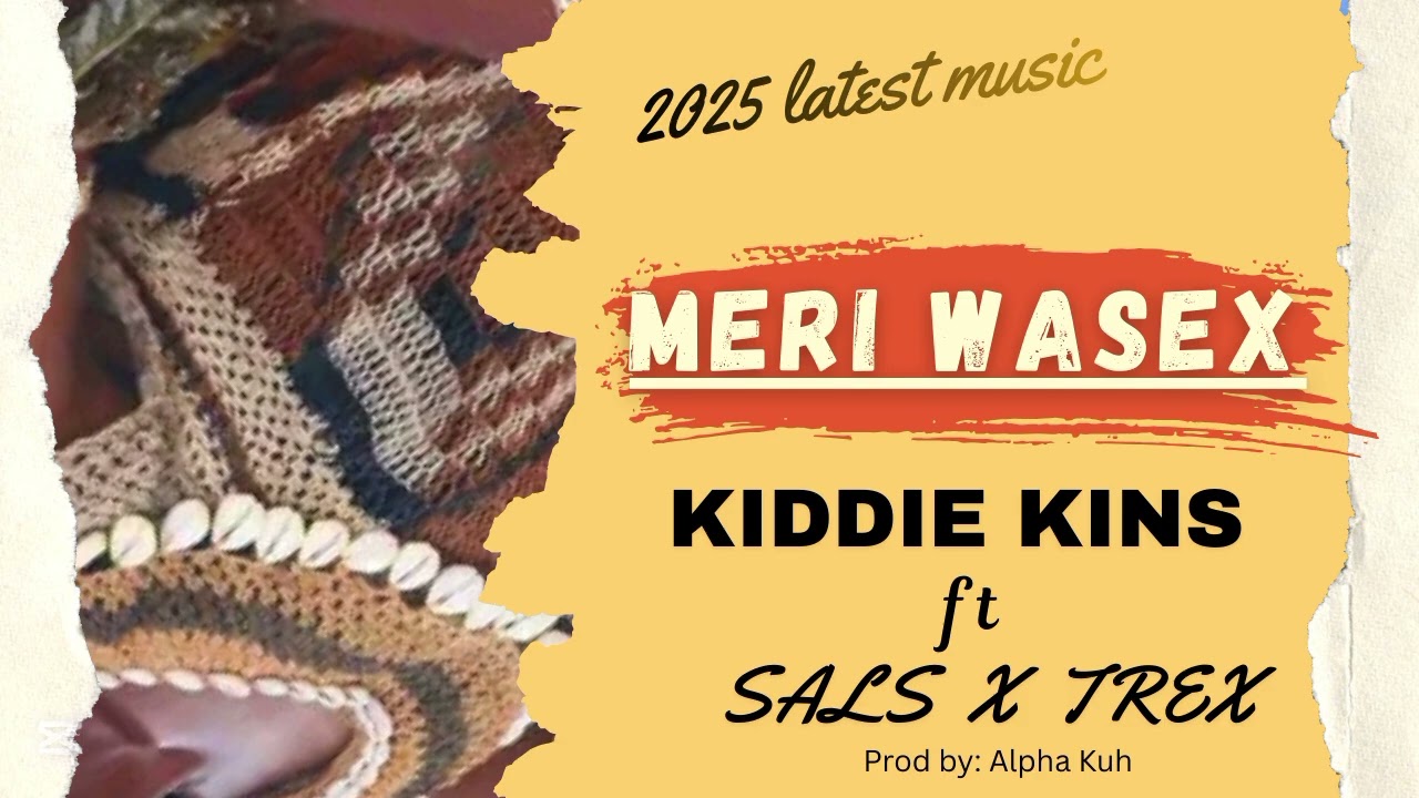 Meri Wasex .kiddies kins ft (salsa x trex) @2026 music