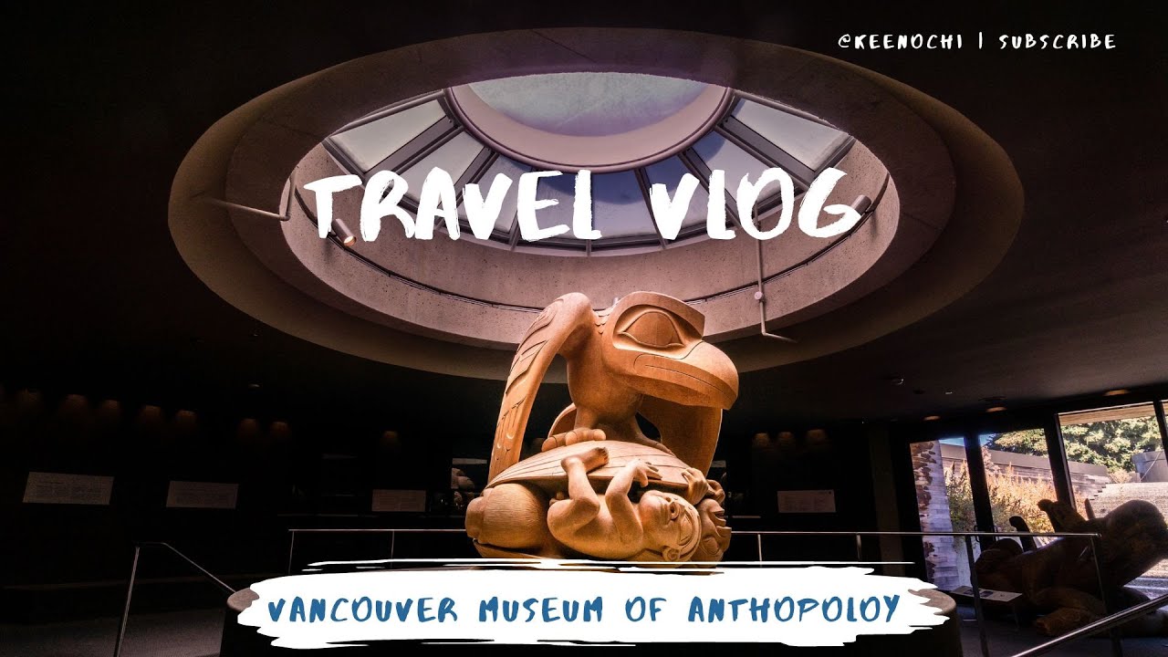 Going to Vancouver and seeing the Museum of Anthropology - backpacking