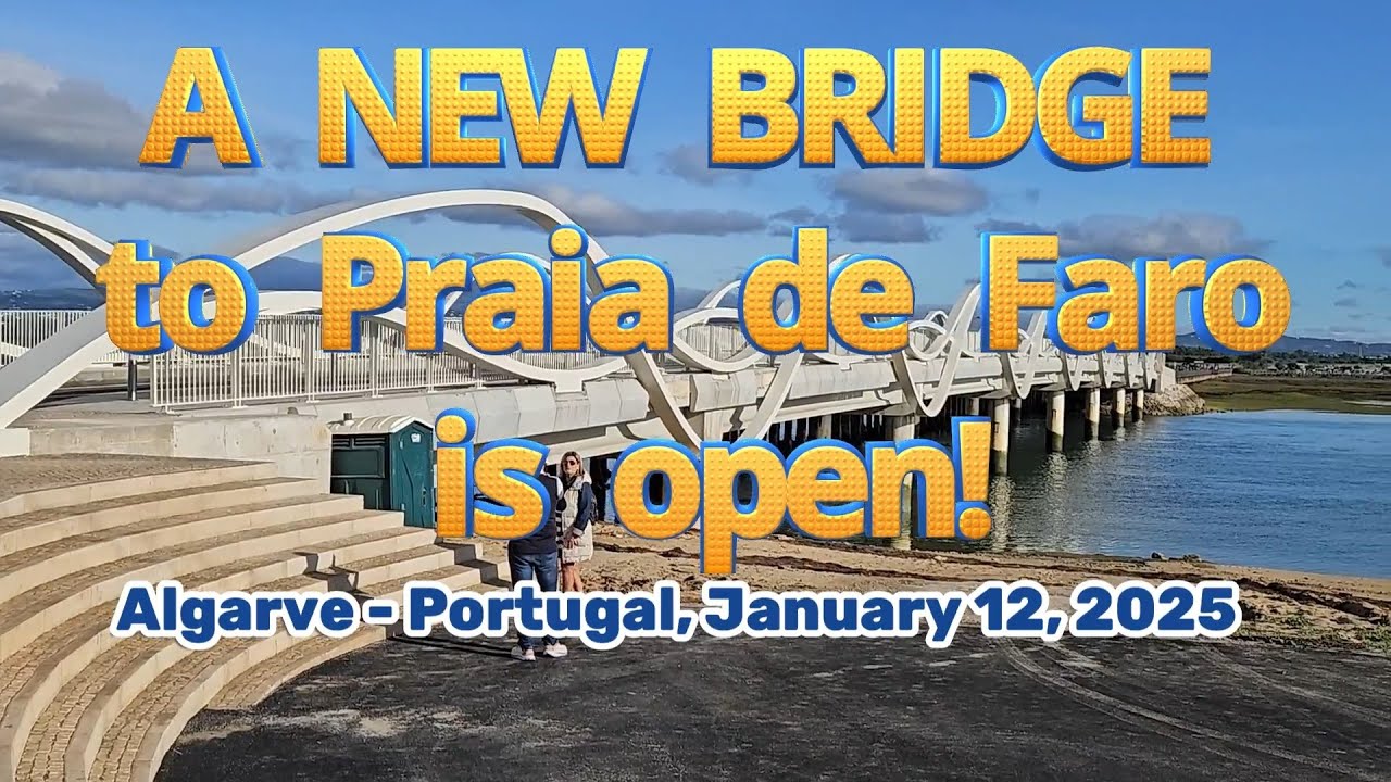 A NEW BRIDGE TO PRAIA DE FARO (Algarve Portugal) uma nova ponte para a Praia de Faro 16/1/2025 HD