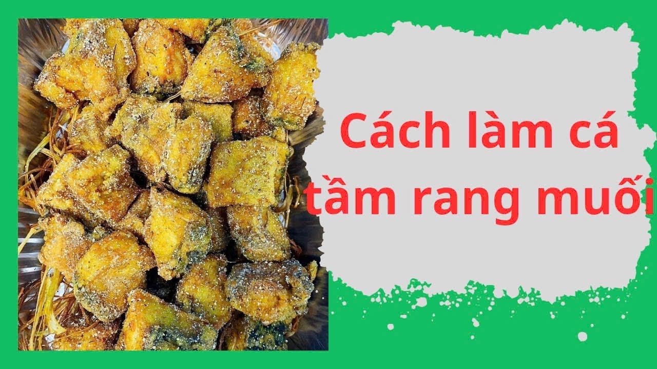 Cách Làm Cá Tầm Rang muối Hồng Kông