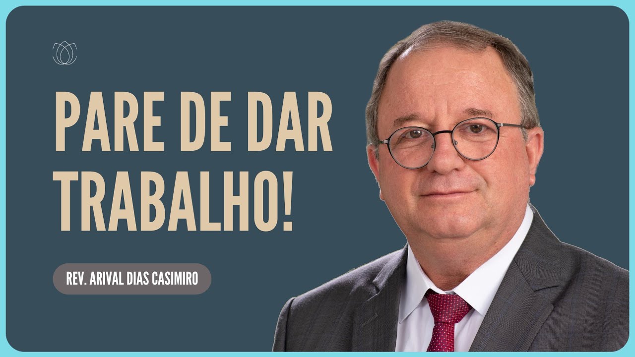 O CRENTE PRECISA TRABALHAR NA OBRA DE DEUS | Rev. Arival Dias Casimiro | IPP