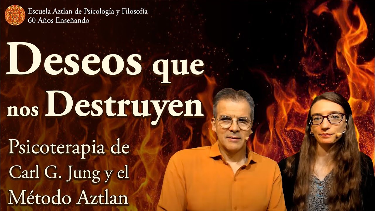 Deseos que nos Destruyen - Psicoterapia de C. G. Jung y el Método Aztlan