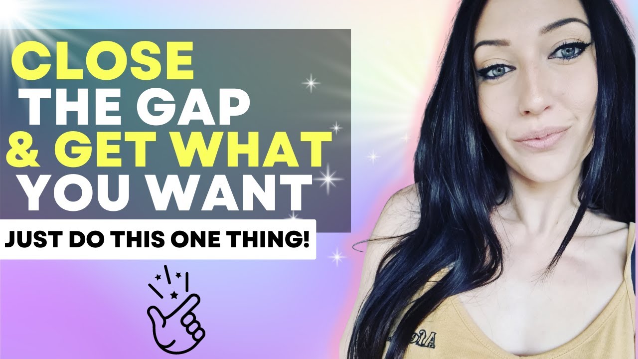 Close The GAP! Your Manifestation Is Here!!