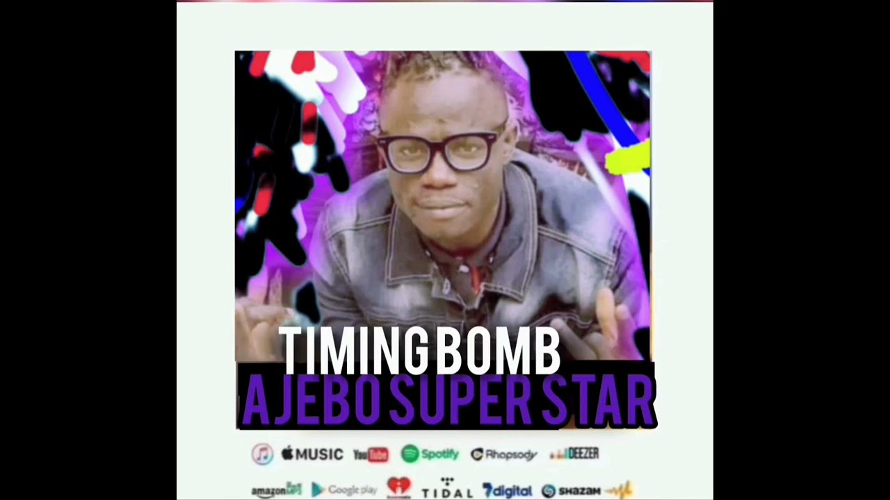 TIMING BOMB AJEBO SUPER STAR