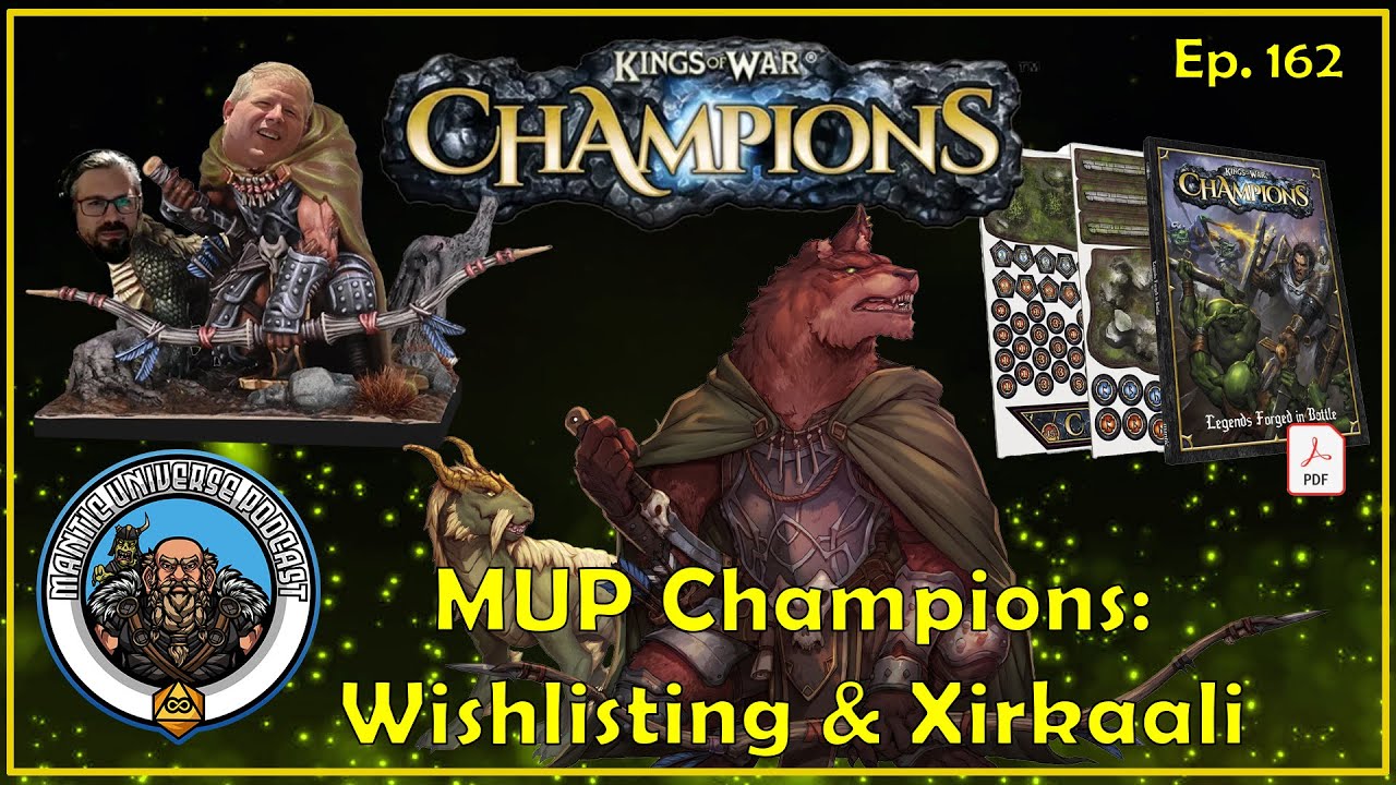 MUP Champions: Wishlisting & Xirkaali | Mantic Universe Podcast #162