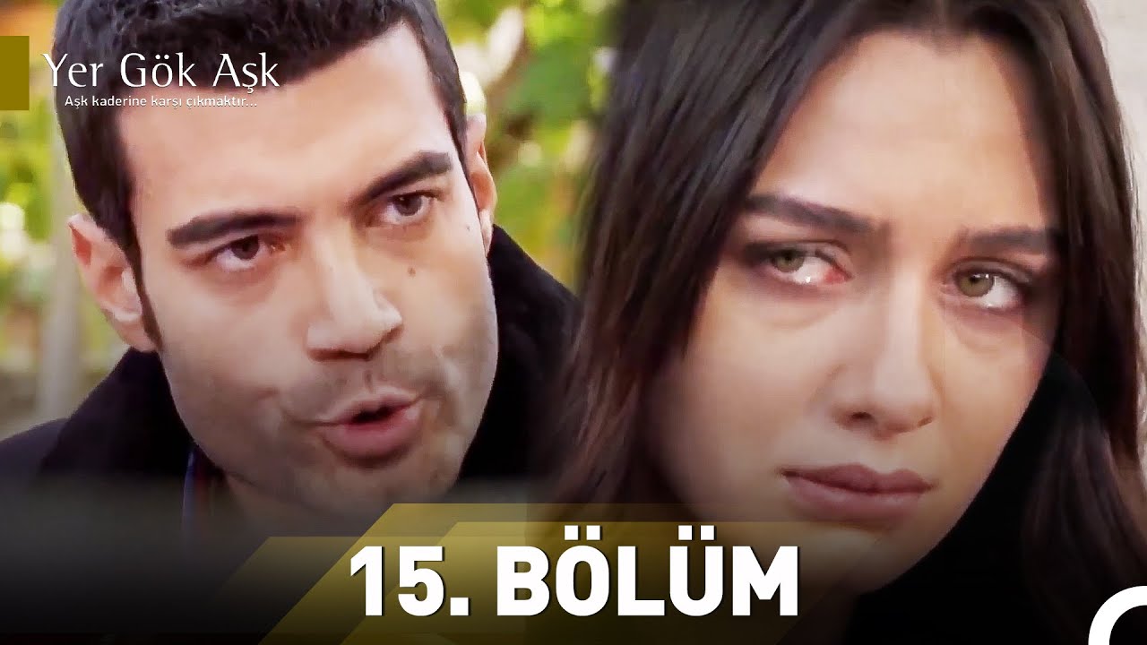 Yer Gök Aşk 15. Bölüm