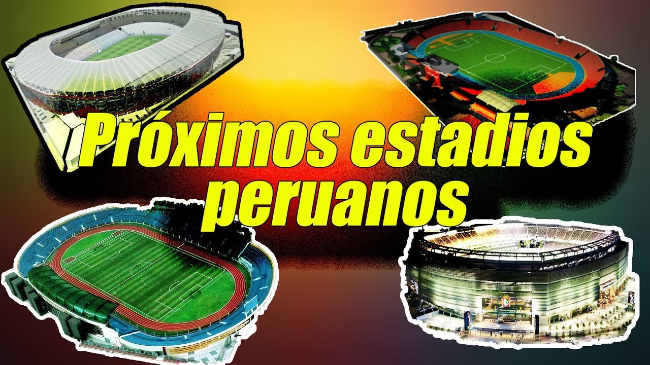 PRÓXIMOS ESTADIOS PERUANOS (en construcción y planes)