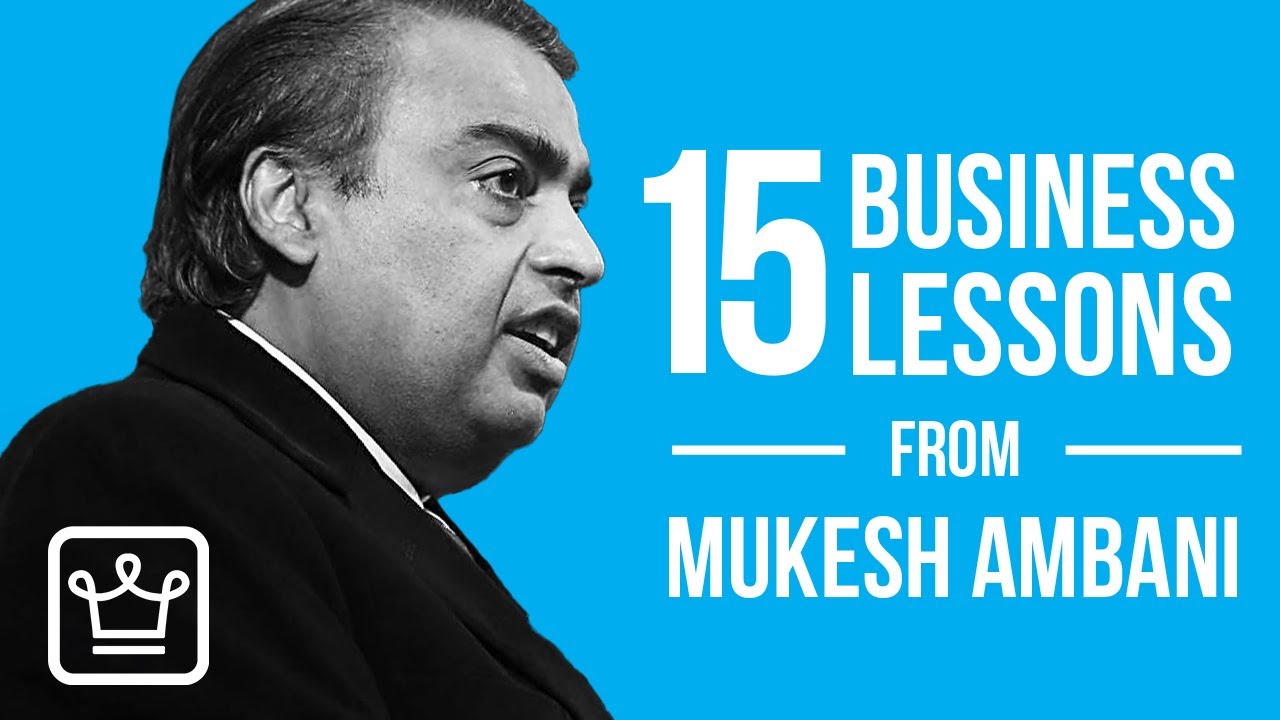 15 Business Lessons from Mukesh Ambani