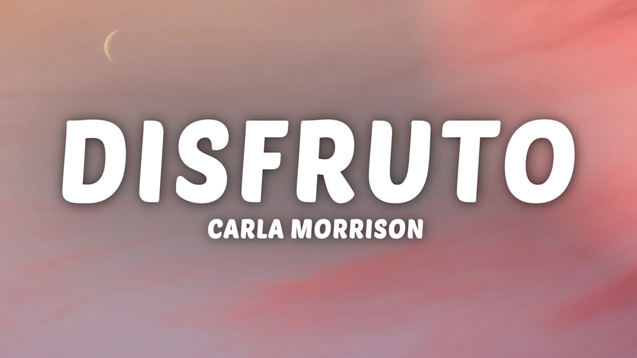 Carla Morrison - Disfruto (Letra)