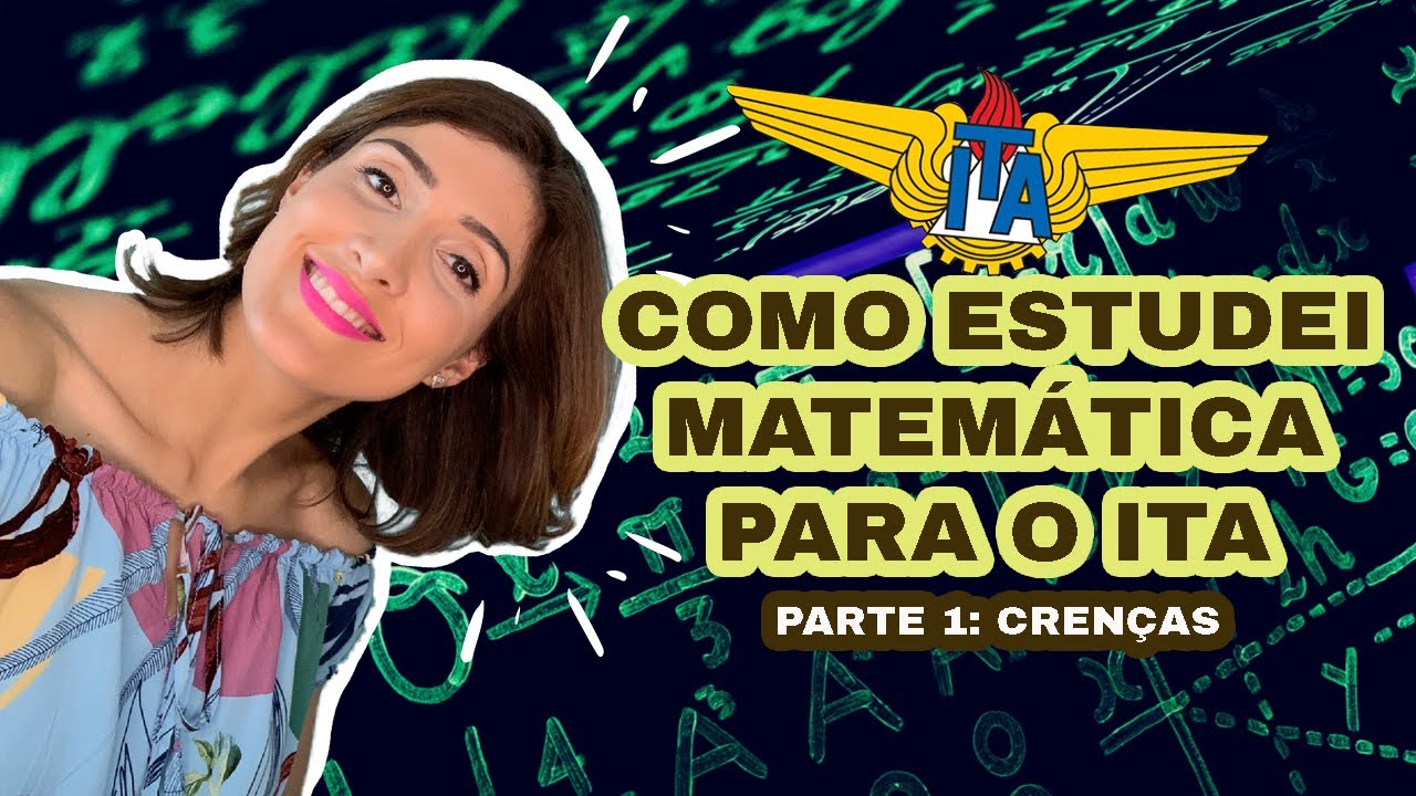 COMO ESTUDEI MATEMÁTICA PRO ITA parte 1: crenças