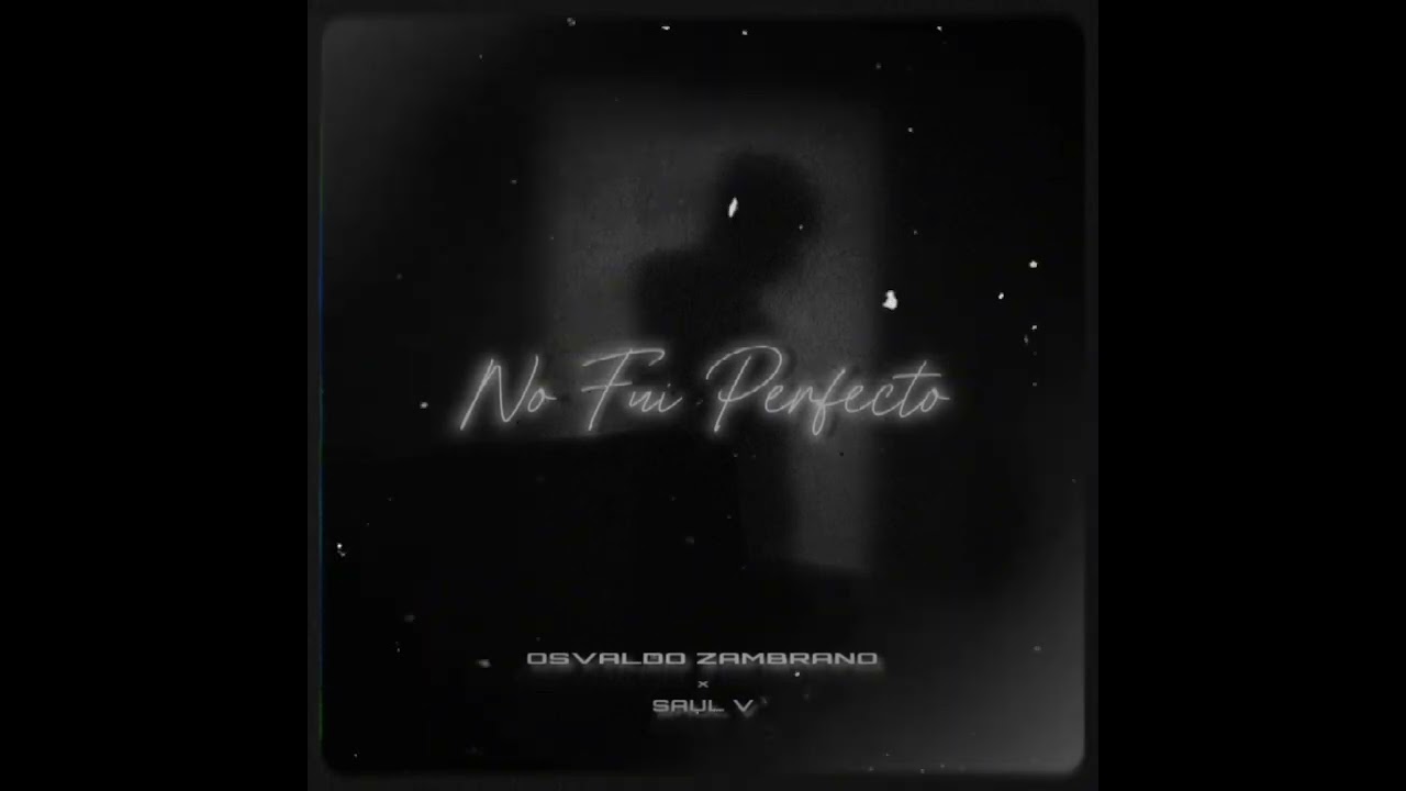 No Fui Perfecto ft. Saul V (Visualizer)
