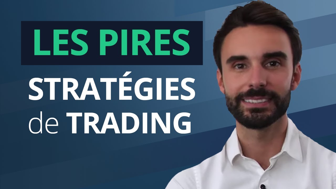 LES PIRES STRATÉGIES de TRADING