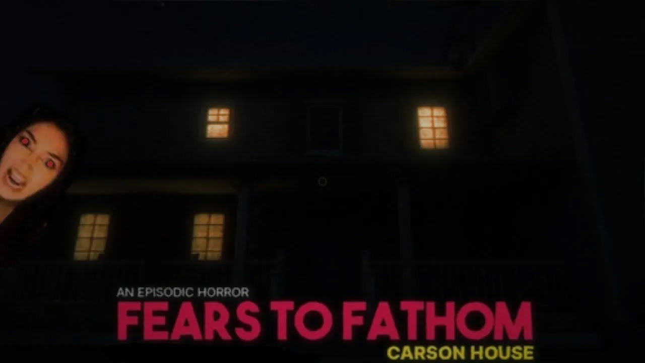 Fears To Fathom Episode 3: Carson House. . . I Regret Playing This.